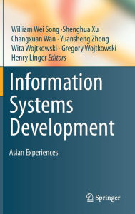 Title: Information Systems Development: Asian Experiences / Edition 1, Author: William Wei Song