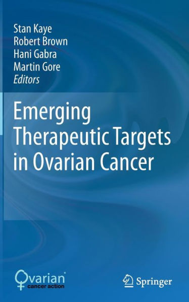 Emerging Therapeutic Targets in Ovarian Cancer / Edition 1