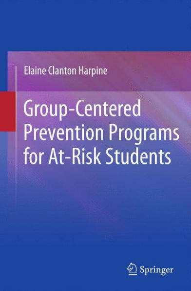 Group-Centered Prevention Programs for At-Risk Students / Edition 1
