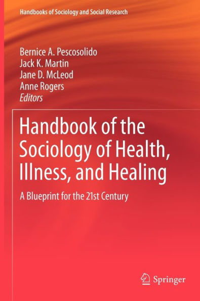 Handbook of the Sociology of Health, Illness, and Healing: A Blueprint for the 21st Century / Edition 1