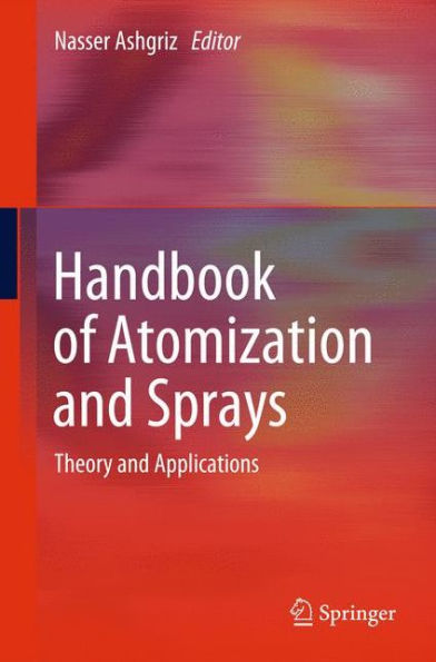 Handbook of Atomization and Sprays: Theory and Applications / Edition 1