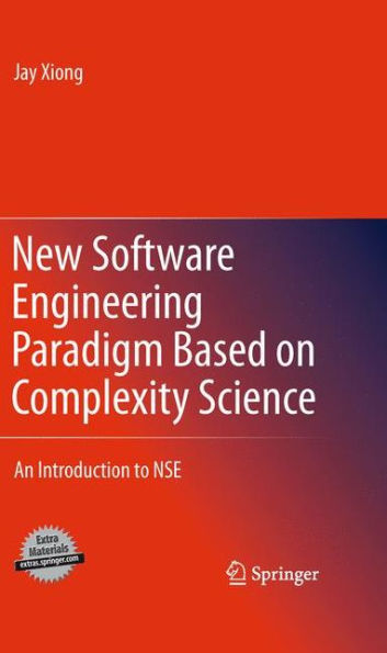 New Software Engineering Paradigm Based on Complexity Science: An Introduction to NSE / Edition 1