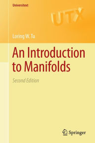 Title: An Introduction to Manifolds / Edition 2, Author: Loring W. Tu