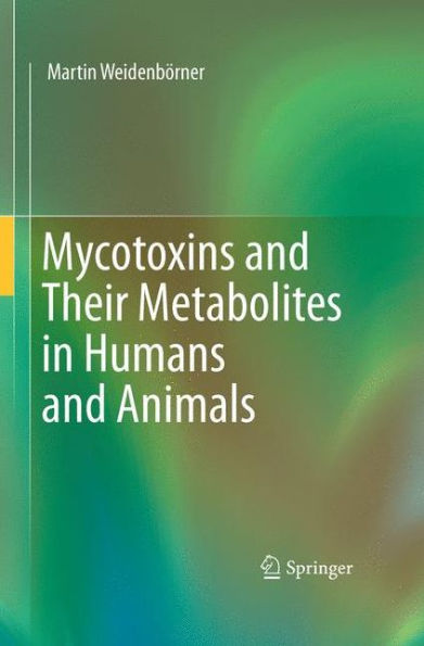 Mycotoxins and Their Metabolites in Humans and Animals / Edition 1