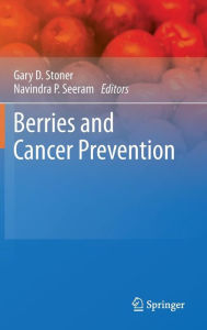 Title: Berries and Cancer Prevention / Edition 1, Author: Gary D. Stoner