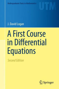 Title: A First Course in Differential Equations / Edition 2, Author: David Logan