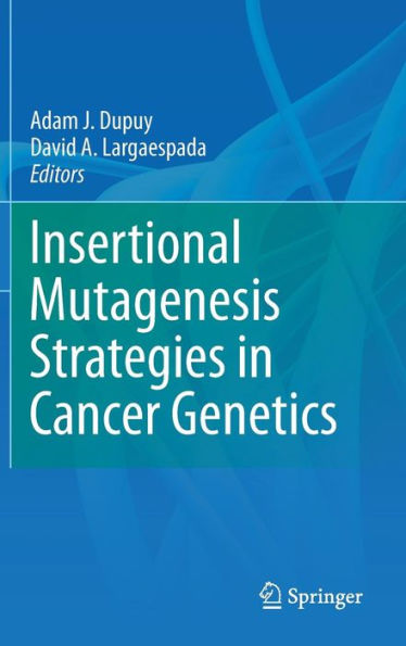 Insertional Mutagenesis Strategies in Cancer Genetics / Edition 1