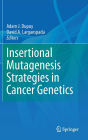 Insertional Mutagenesis Strategies in Cancer Genetics / Edition 1