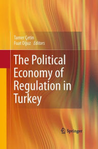 Title: The Political Economy of Regulation in Turkey / Edition 1, Author: Tamer Cetin