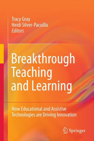 Breakthrough Teaching and Learning: How Educational and Assistive Technologies are Driving Innovation / Edition 1