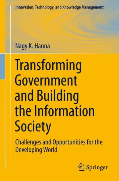 Transforming Government and Building the Information Society: Challenges and Opportunities for the Developing World / Edition 1