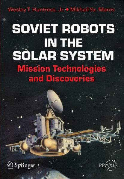 Soviet Robots in the Solar System: Mission Technologies and Discoveries