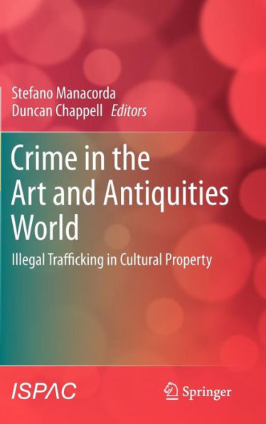 Crime in the Art and Antiquities World: Illegal Trafficking in Cultural Property / Edition 1