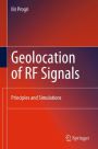 Geolocation of RF Signals: Principles and Simulations / Edition 1