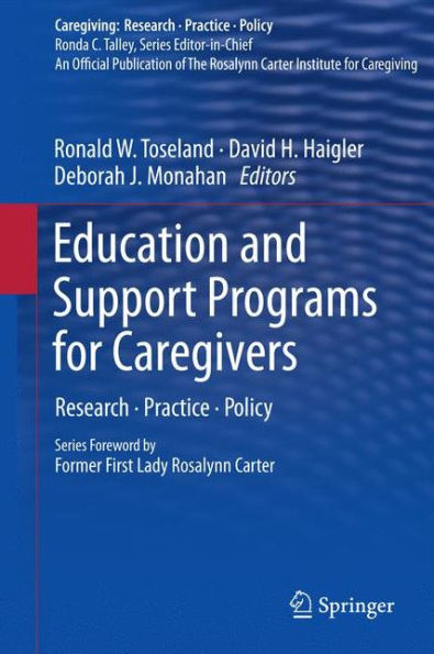 Education and Support Programs for Caregivers: Research, Practice, Policy / Edition 1