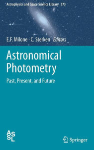 Title: Astronomical Photometry: Past, Present, and Future, Author: Eugene F. Milone