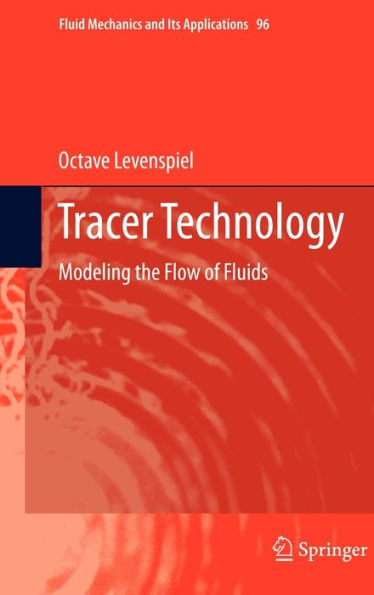 Tracer Technology: Modeling the Flow of Fluids / Edition 1