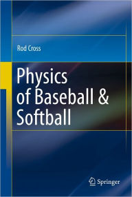 Title: Physics of Baseball & Softball / Edition 1, Author: Rod Cross