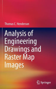 Title: Analysis of Engineering Drawings and Raster Map Images / Edition 1, Author: Thomas C. Henderson