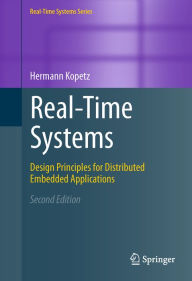 Title: Real-Time Systems: Design Principles for Distributed Embedded Applications, Author: Hermann Kopetz