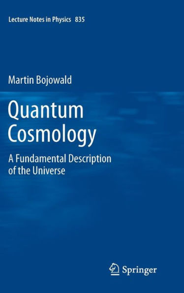 Quantum Cosmology: A Fundamental Description of the Universe / Edition 1