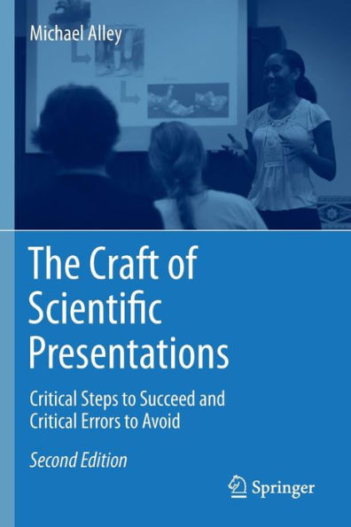 The Craft of Scientific Presentations: Critical Steps to Succeed and Critical Errors to Avoid / Edition 2