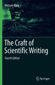 Title: The Craft of Scientific Writing / Edition 4, Author: Michael Alley