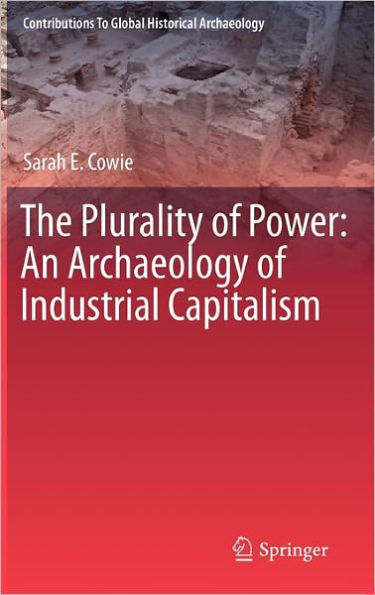 The Plurality of Power: An Archaeology of Industrial Capitalism / Edition 1