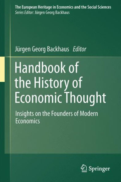 Handbook of the History of Economic Thought: Insights on the Founders of Modern Economics / Edition 1