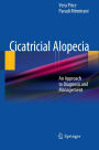 Cicatricial Alopecia: An Approach to Diagnosis and Management