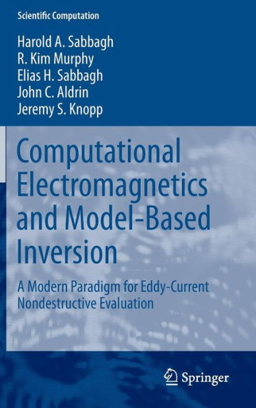 Computational Electromagnetics and Model-Based Inversion: A Modern Paradigm for Eddy-Current Nondestructive Evaluation / Edition 1
