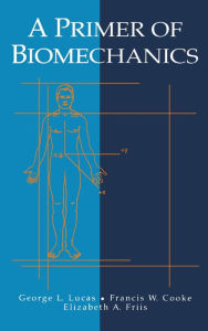 Title: A Primer of Biomechanics, Author: George L. Lucas