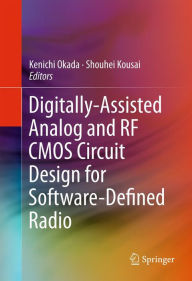Title: Digitally-Assisted Analog and RF CMOS Circuit Design for Software-Defined Radio, Author: Kenichi Okada