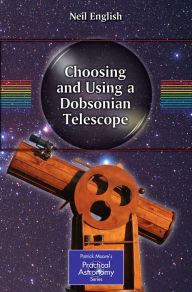 Title: Choosing and Using a Dobsonian Telescope, Author: Neil English