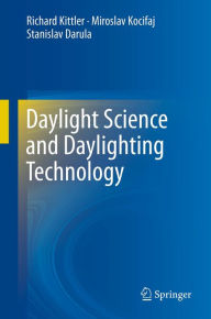 Title: Daylight Science and Daylighting Technology, Author: Richard Kittler
