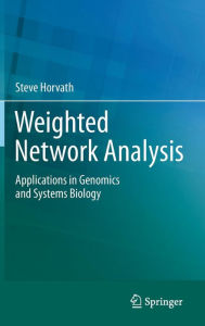 Title: Weighted Network Analysis: Applications in Genomics and Systems Biology / Edition 1, Author: Steve Horvath