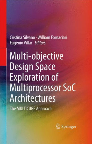 Multi-objective Design Space Exploration of Multiprocessor SoC Architectures: The MULTICUBE Approach / Edition 1