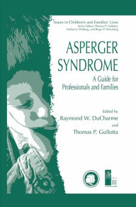 Title: Asperger Syndrome: A Guide for Professionals and Families, Author: Ray DuCharme