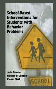 Title: School-Based Interventions for Students with Behavior Problems, Author: Julie Bowen