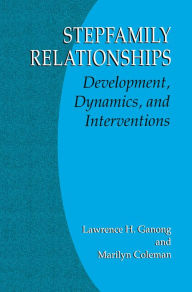 Title: Stepfamily Relationships: Development, Dynamics, and Interventions, Author: Lawrence H. Ganong