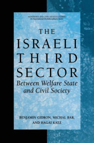 Title: The Israeli Third Sector: Between Welfare State and Civil Society, Author: Benjamin Gidron