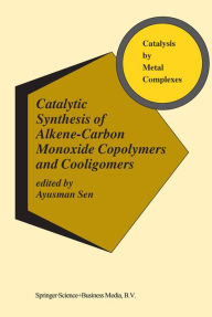 Title: Catalytic Synthesis of Alkene-Carbon Monoxide Copolymers and Cooligomers, Author: Ayusman Sen