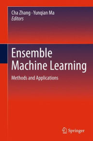 Title: Ensemble Machine Learning: Methods and Applications / Edition 1, Author: Cha Zhang