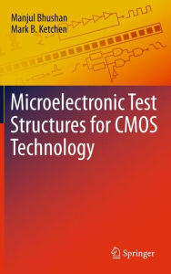 Title: Microelectronic Test Structures for CMOS Technology / Edition 1, Author: Manjul Bhushan