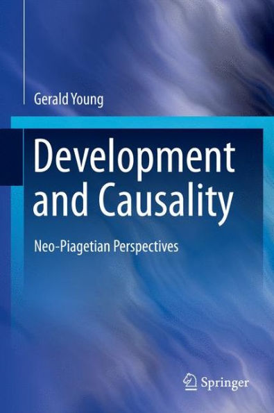 Development and Causality: Neo-Piagetian Perspectives / Edition 1