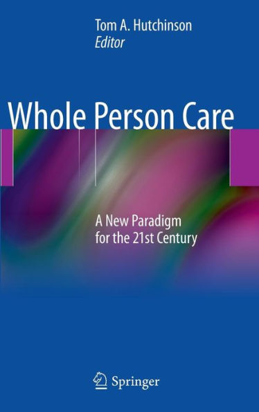 Whole Person Care: A New Paradigm for the 21st Century / Edition 1