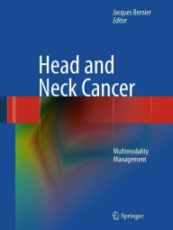 Title: Head and Neck Cancer: Multimodality Management / Edition 1, Author: Jacques Bernier