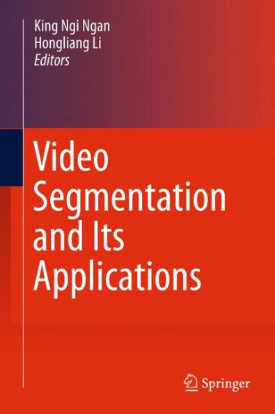 Video Segmentation and Its Applications / Edition 1