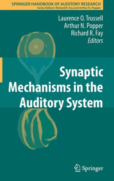 Synaptic Mechanisms in the Auditory System / Edition 1