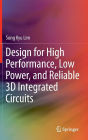 Design for High Performance, Low Power, and Reliable 3D Integrated Circuits / Edition 1